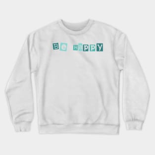 Be happy Crewneck Sweatshirt